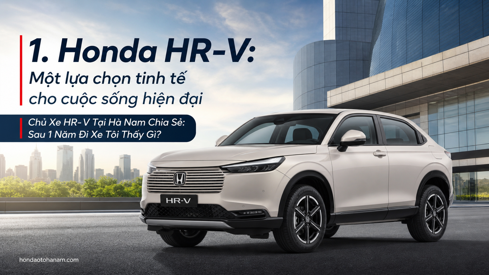 1. Honda HR-V: Một lựa chọn tinh tế cho cuộc sống hiện đại