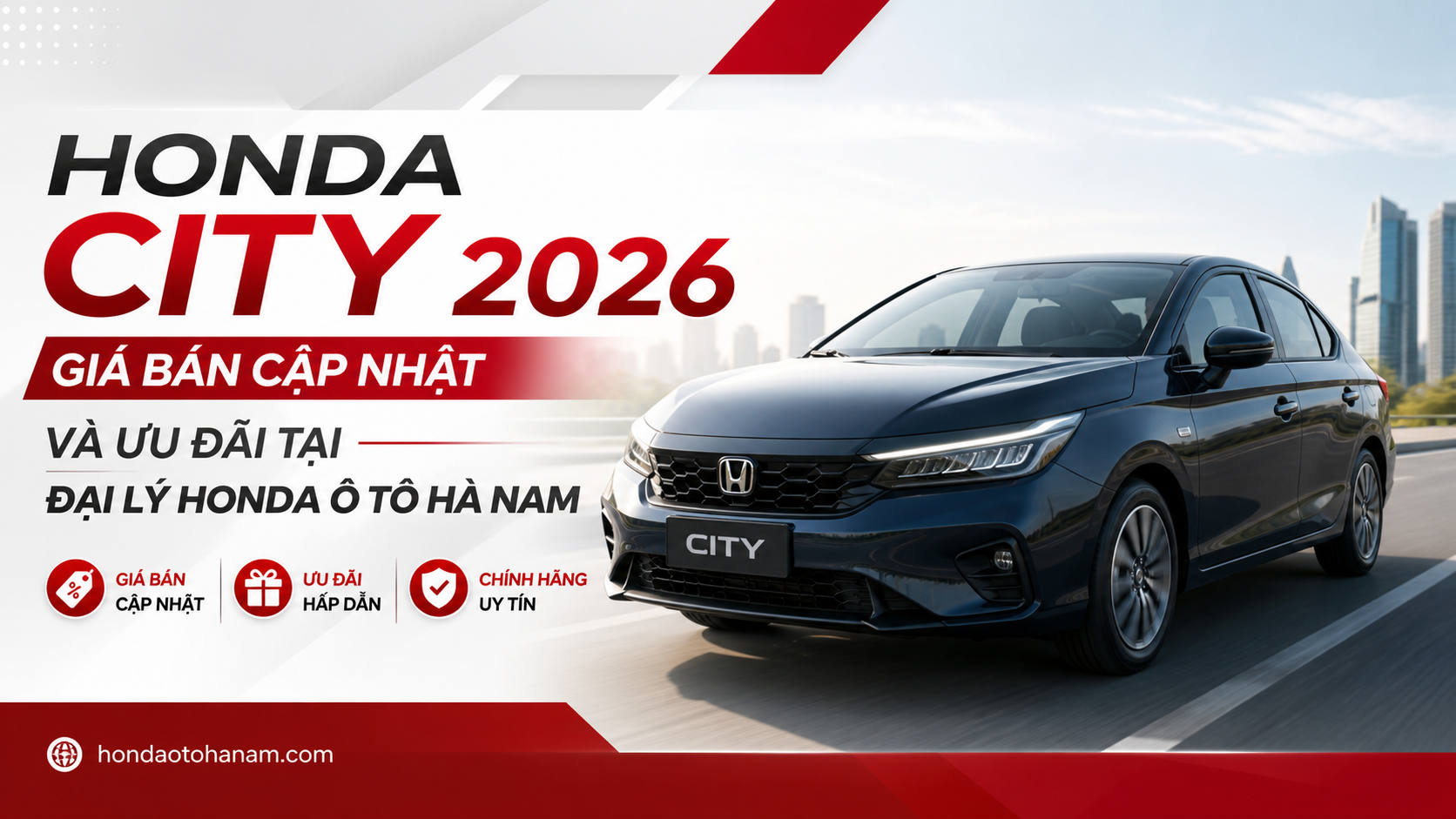 Honda City 2026: Giá Bán Cập Nhật Và Ưu Đãi Tại Đại Lý Honda Ô Tô Hà Nam