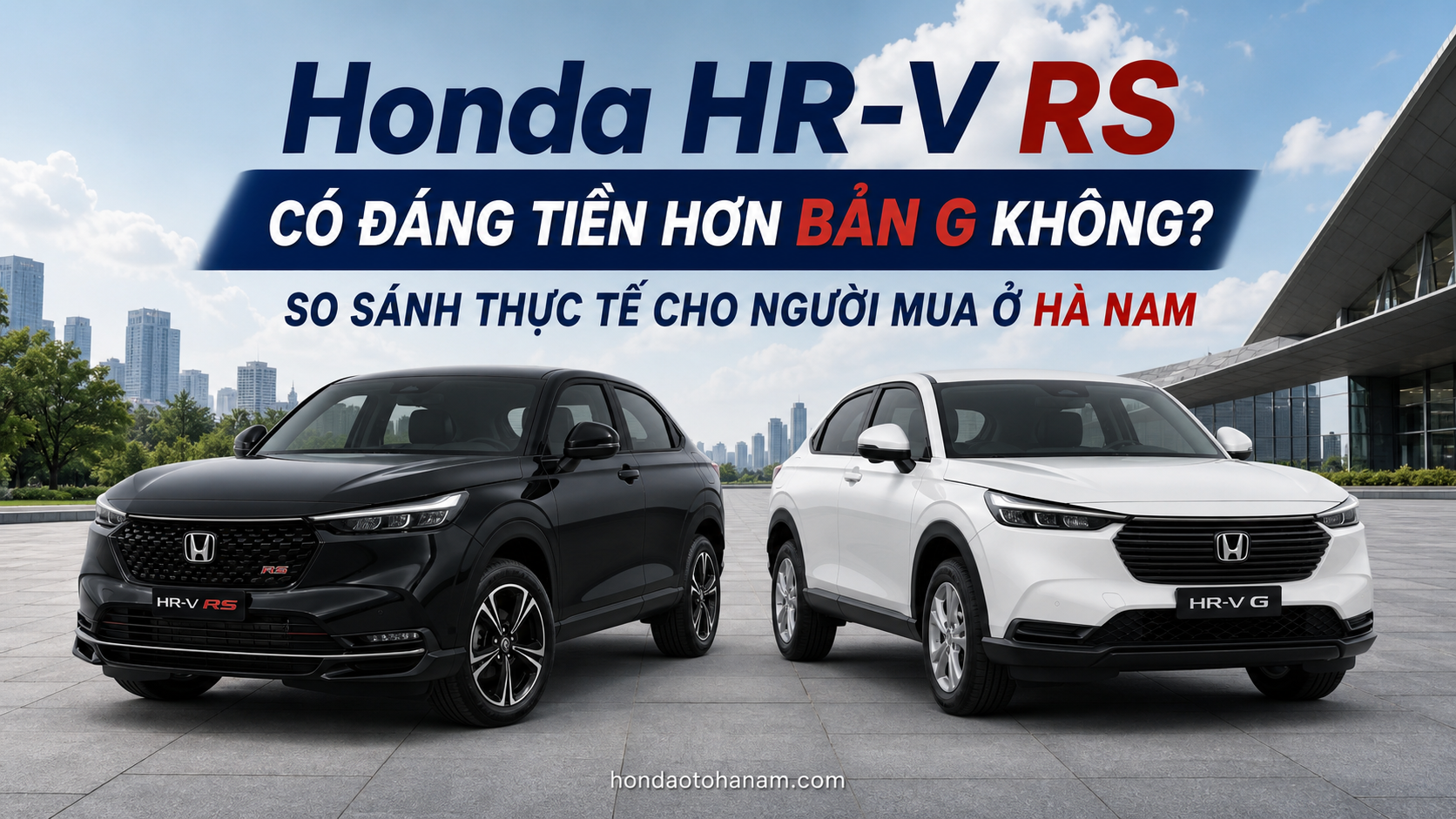 Honda HR-V RS Có Đáng Tiền Hơn Bản G Không? So Sánh Thực Tế Cho Người Mua Ở Hà Nam