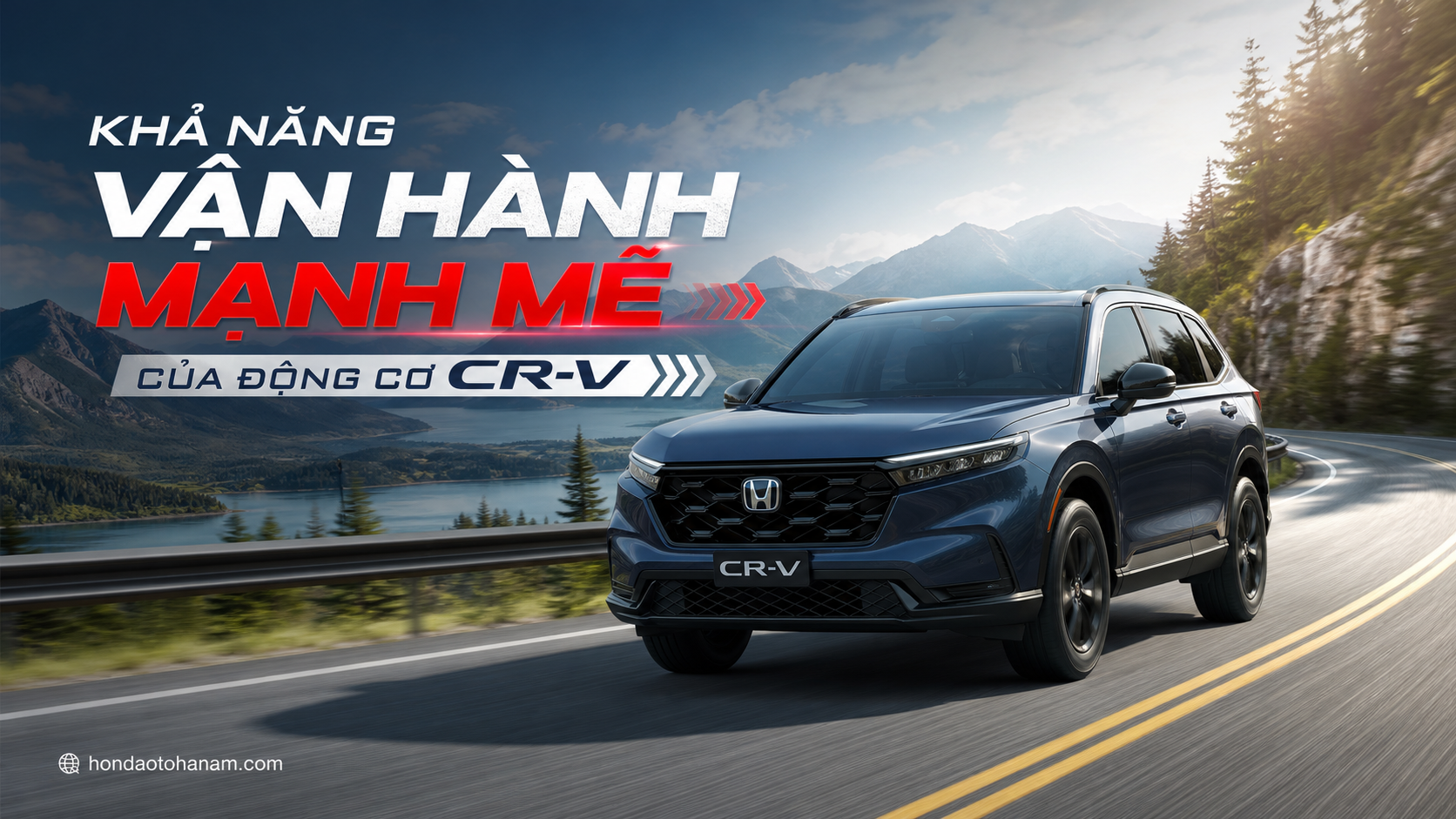 Khả Năng Vận Hành Mạnh Mẽ Của Động Cơ CR-V