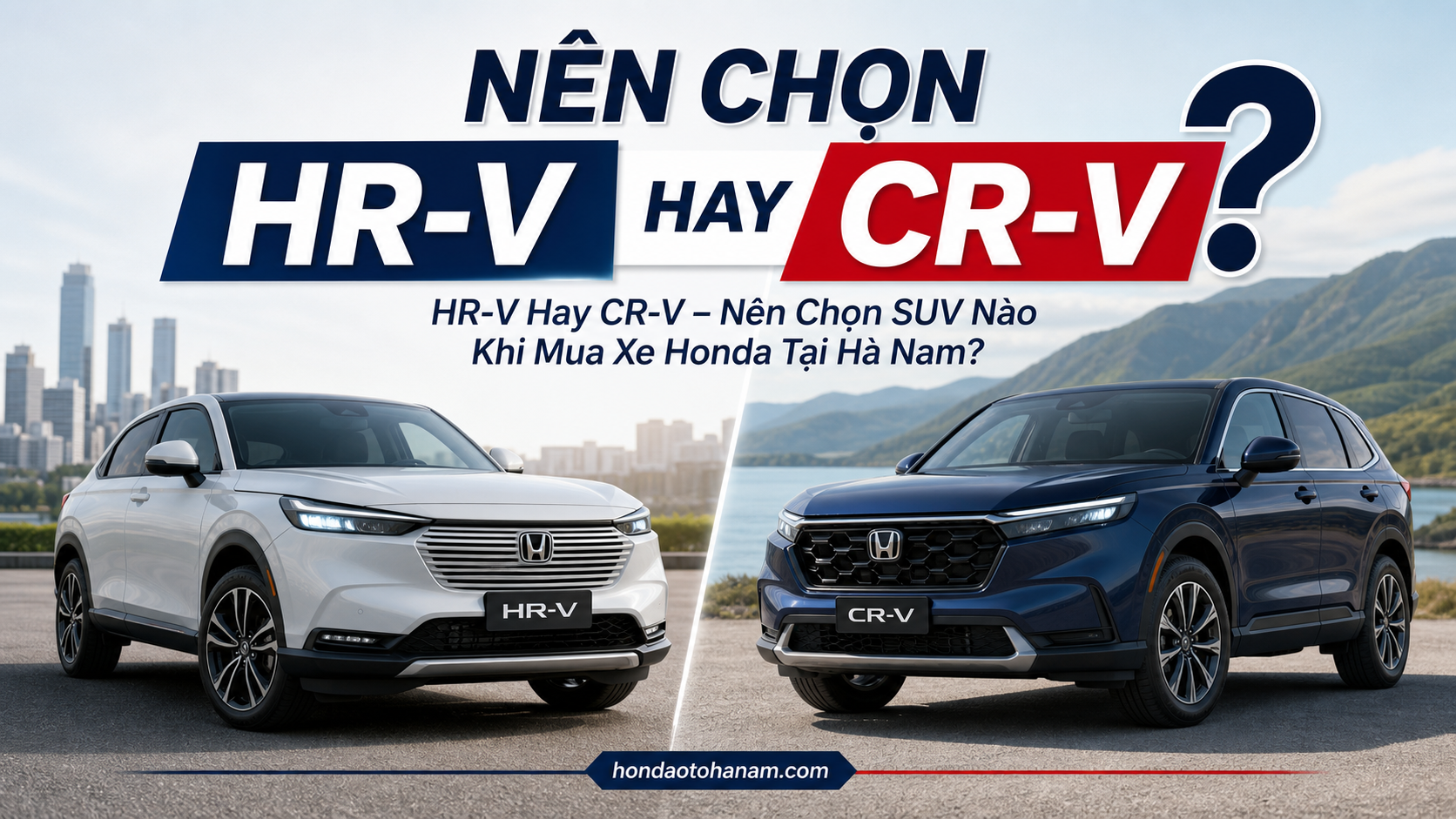 Nên Chọn HR-V Hay CR-V?