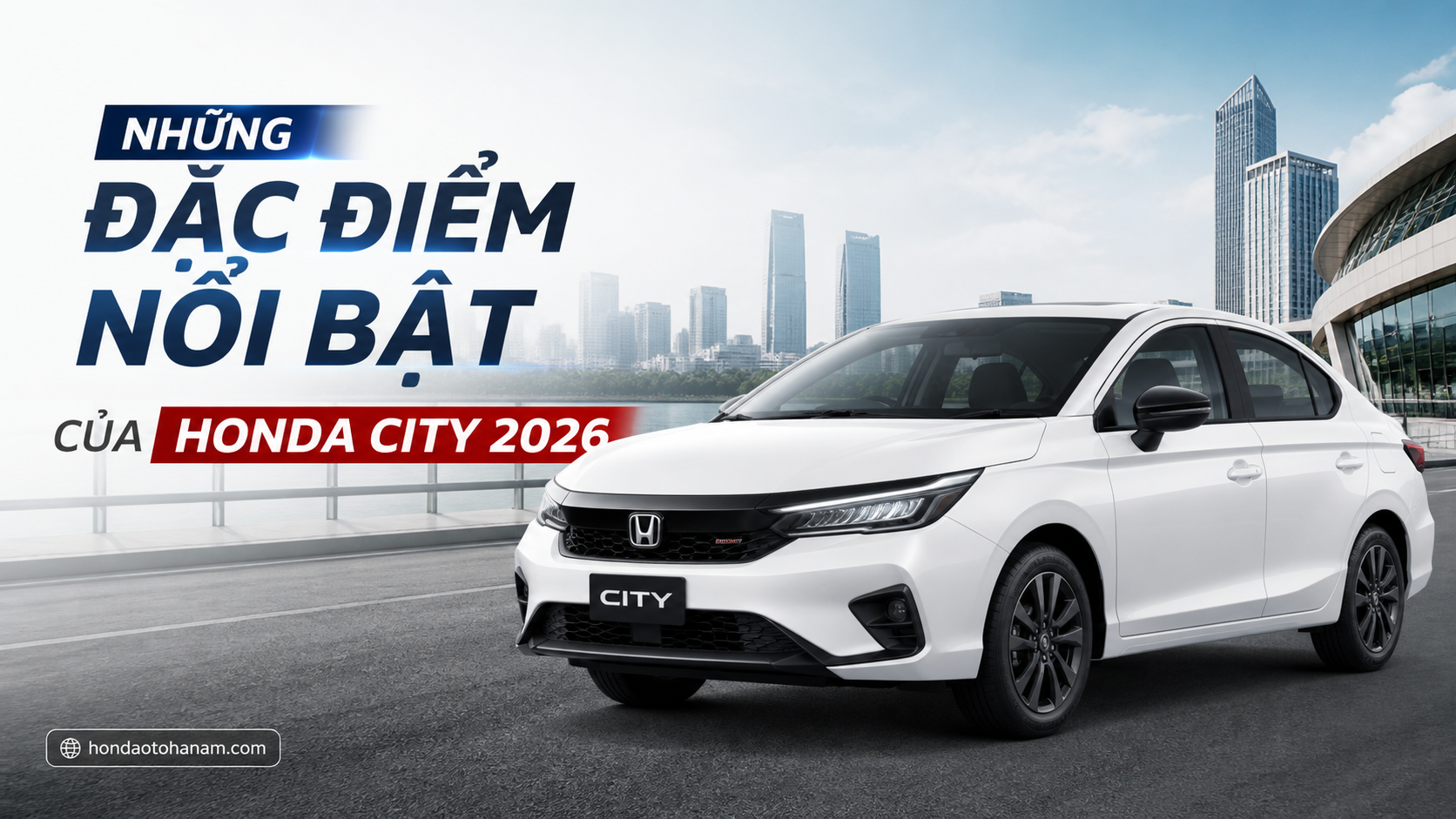 Những Đặc Điểm Nổi Bật Của Honda City 2026