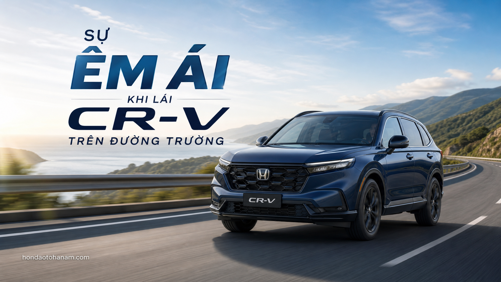 Sự Êm Ái Khi Lái CR-V Trên Đường Trường