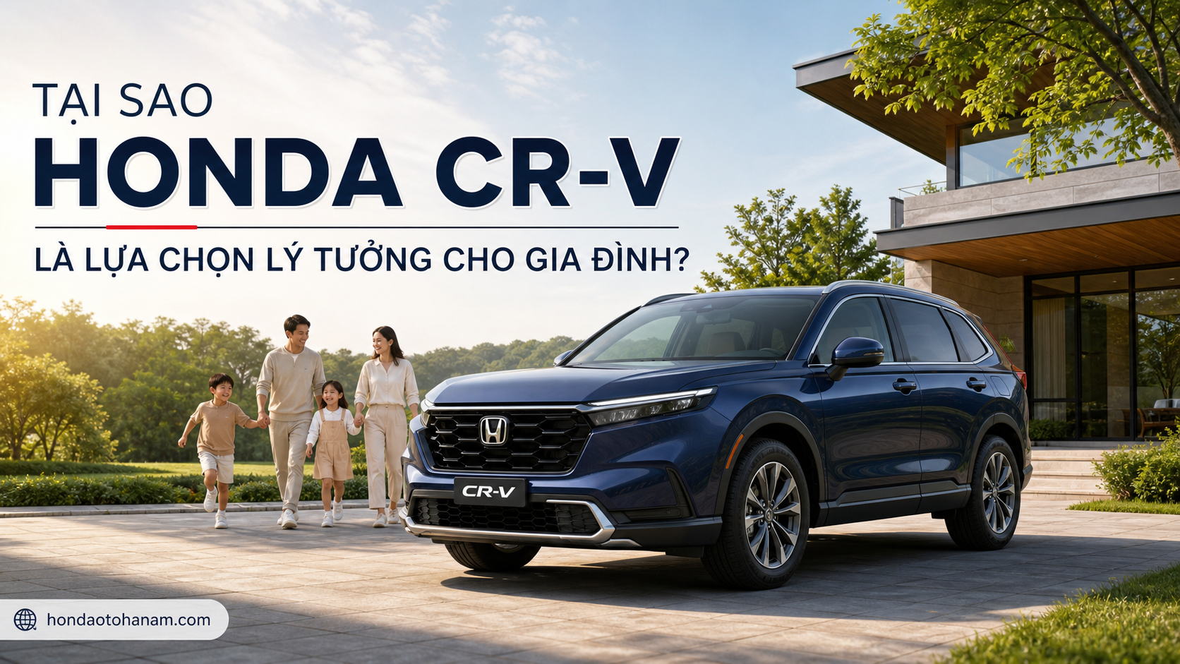 Tại Sao Honda CR-V Là Lựa Chọn Lý Tưởng Cho Gia Đình?