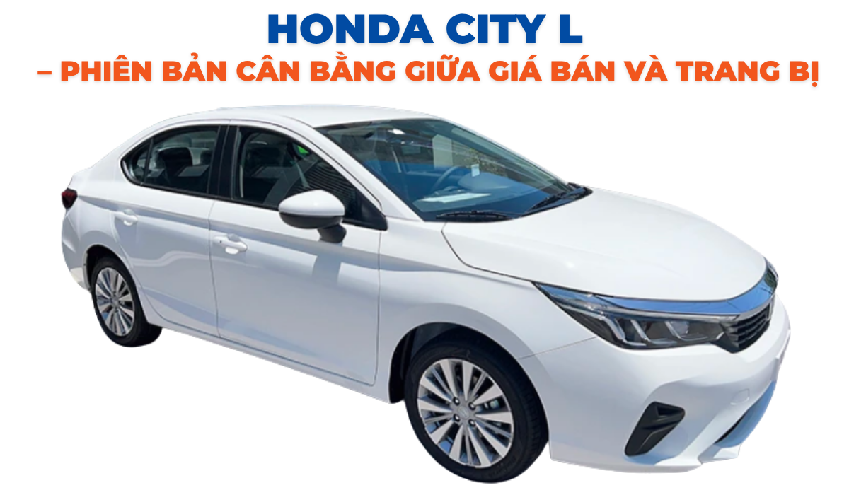 Honda City L – Phiên bản cân bằng giữa giá bán và trang bị
