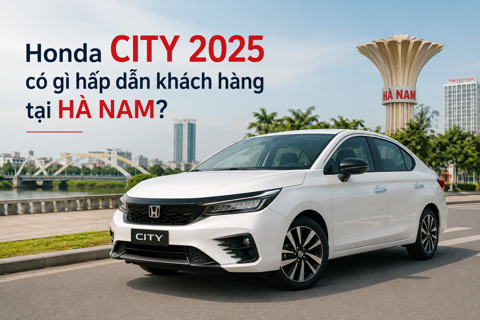 Honda City 2025 có gì hấp dẫn khách hàng tại Hà Nam?