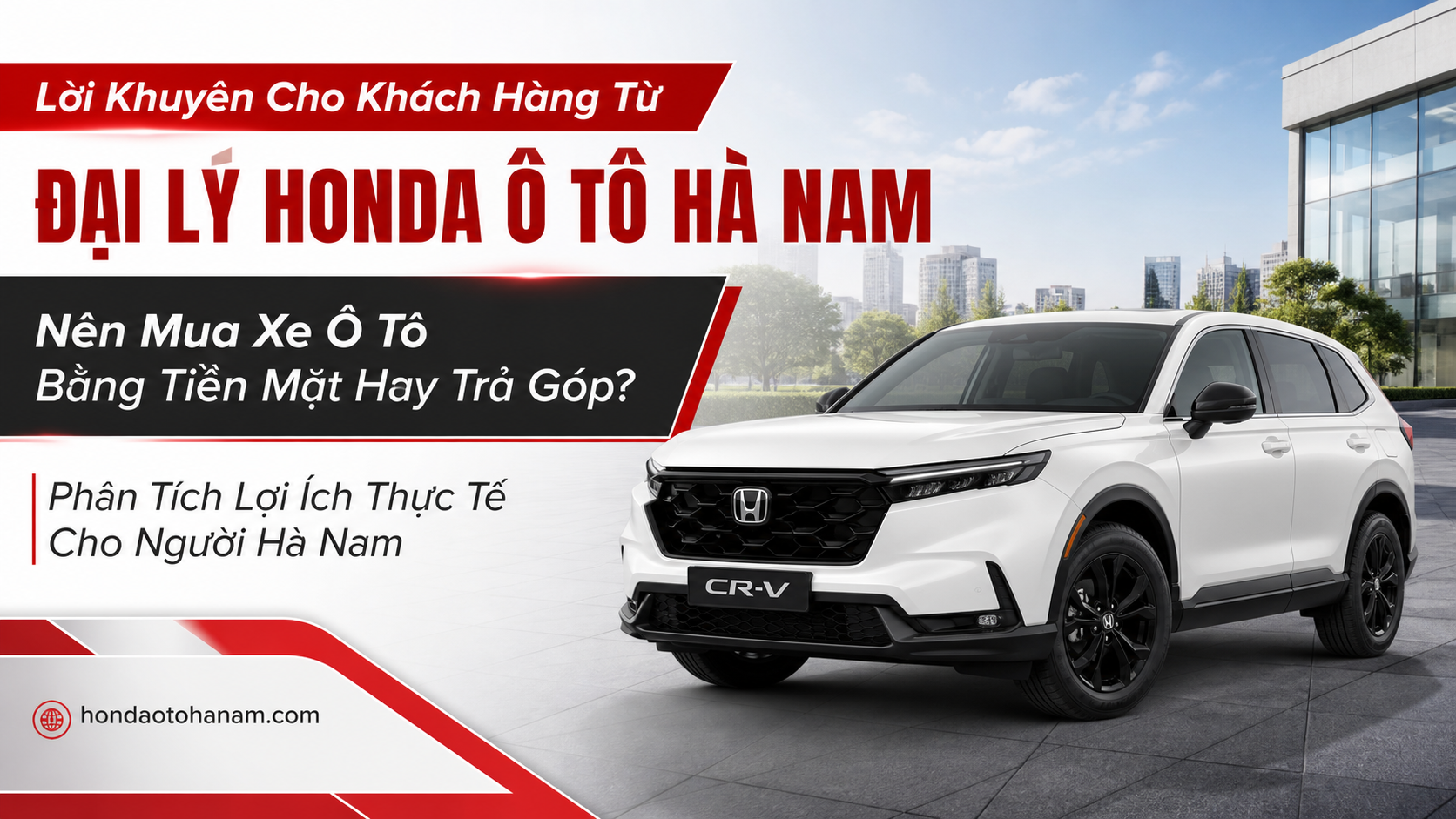 Lời Khuyên Cho Khách Hàng Từ ĐẠI LÝ HONDA Ô TÔ HÀ NAM