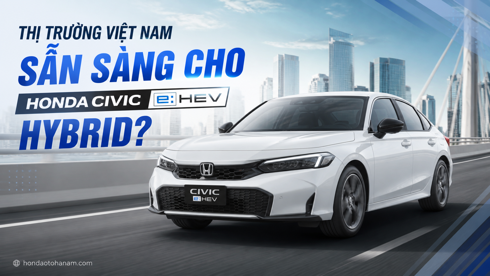 Thị trường Việt Nam sẵn sàng cho Honda Civic E:HEV Hybrid?