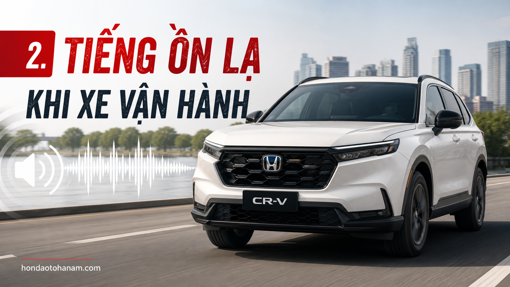 2. Tiếng ồn lạ khi xe vận hành